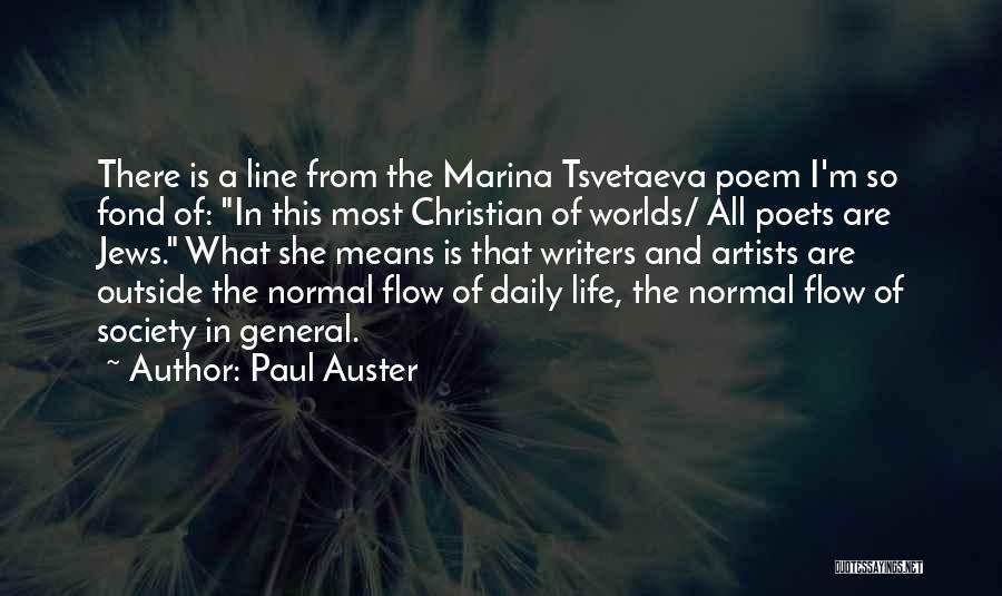 Paul Auster Quotes: There Is A Line From The Marina Tsvetaeva Poem I'm So Fond Of: In This Most Christian Of Worlds/ All