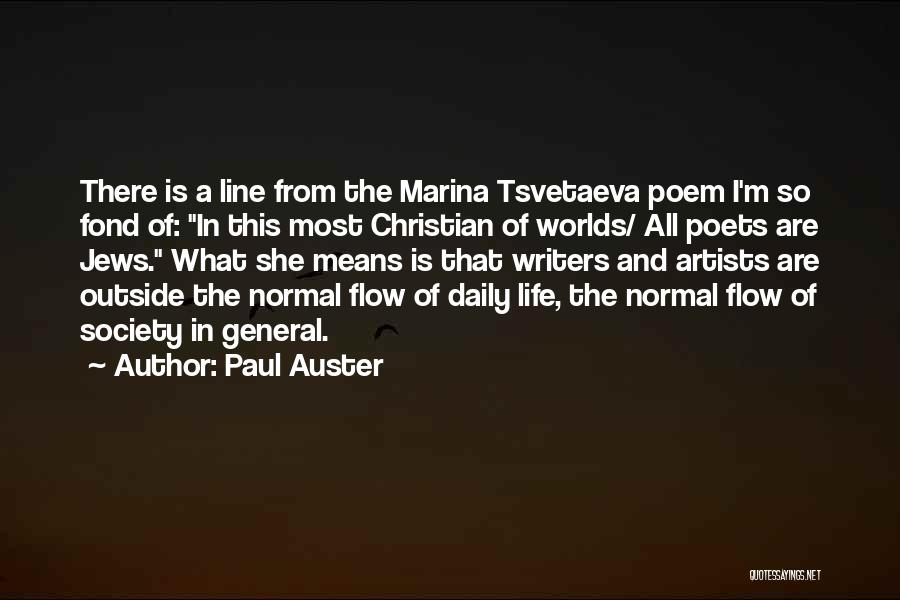 Paul Auster Quotes: There Is A Line From The Marina Tsvetaeva Poem I'm So Fond Of: In This Most Christian Of Worlds/ All