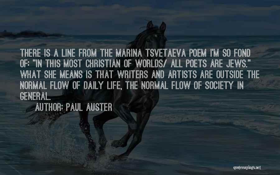 Paul Auster Quotes: There Is A Line From The Marina Tsvetaeva Poem I'm So Fond Of: In This Most Christian Of Worlds/ All