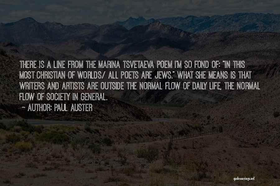Paul Auster Quotes: There Is A Line From The Marina Tsvetaeva Poem I'm So Fond Of: In This Most Christian Of Worlds/ All