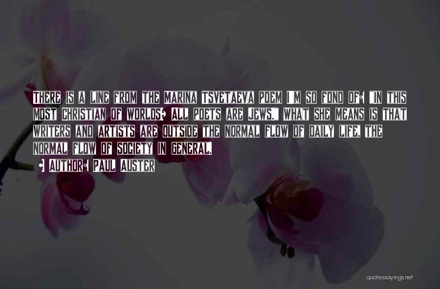 Paul Auster Quotes: There Is A Line From The Marina Tsvetaeva Poem I'm So Fond Of: In This Most Christian Of Worlds/ All