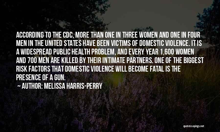 Melissa Harris-Perry Quotes: According To The Cdc, More Than One In Three Women And One In Four Men In The United States Have