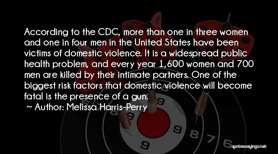 Melissa Harris-Perry Quotes: According To The Cdc, More Than One In Three Women And One In Four Men In The United States Have