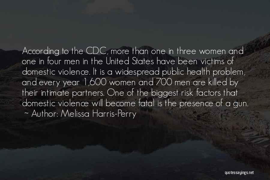 Melissa Harris-Perry Quotes: According To The Cdc, More Than One In Three Women And One In Four Men In The United States Have