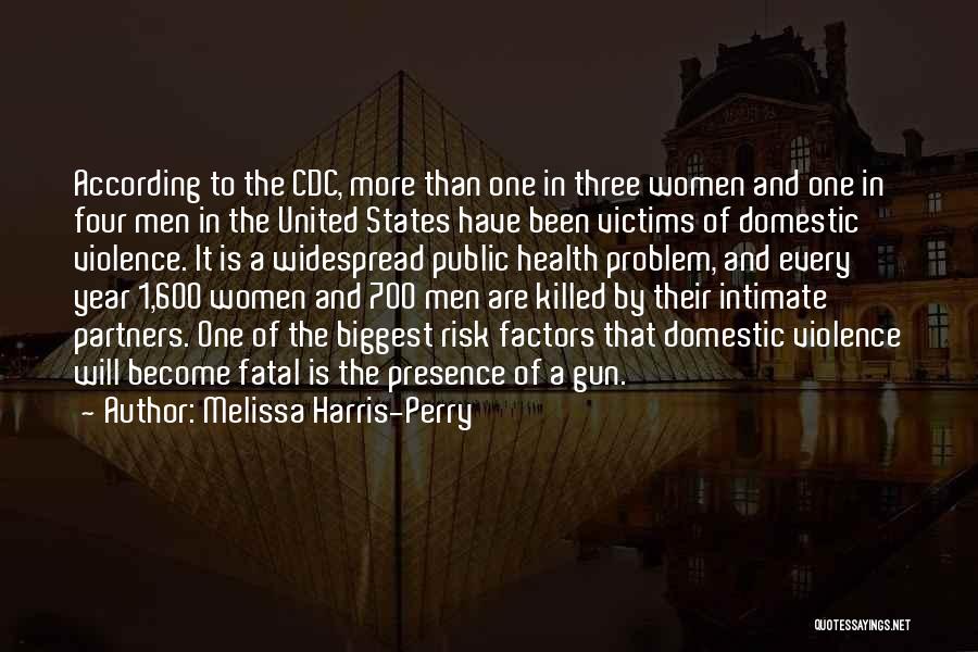 Melissa Harris-Perry Quotes: According To The Cdc, More Than One In Three Women And One In Four Men In The United States Have