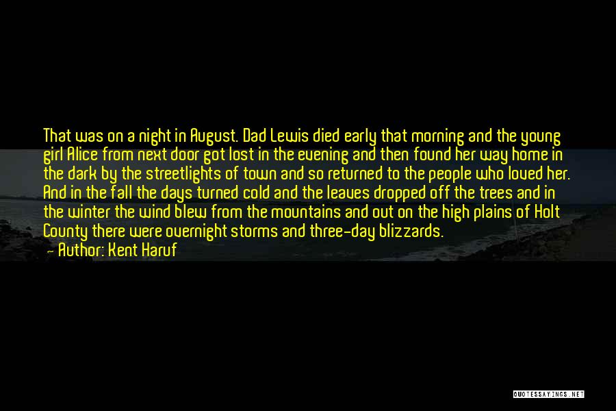 Kent Haruf Quotes: That Was On A Night In August. Dad Lewis Died Early That Morning And The Young Girl Alice From Next