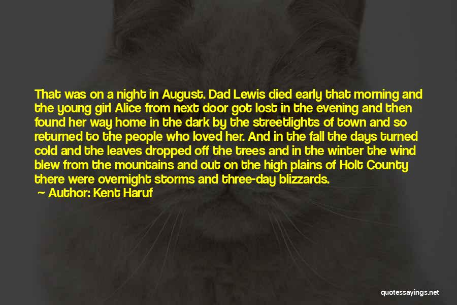 Kent Haruf Quotes: That Was On A Night In August. Dad Lewis Died Early That Morning And The Young Girl Alice From Next