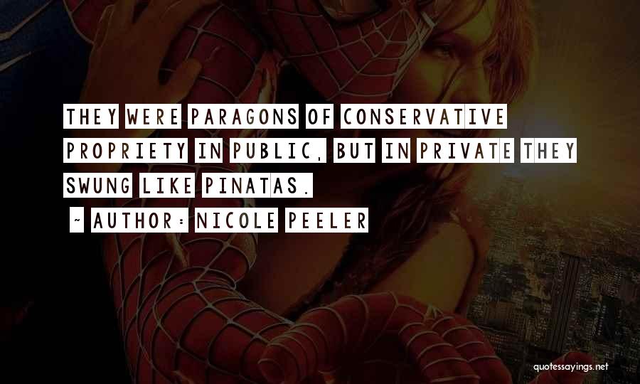 Nicole Peeler Quotes: They Were Paragons Of Conservative Propriety In Public, But In Private They Swung Like Pinatas.