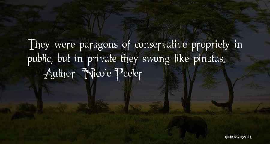 Nicole Peeler Quotes: They Were Paragons Of Conservative Propriety In Public, But In Private They Swung Like Pinatas.