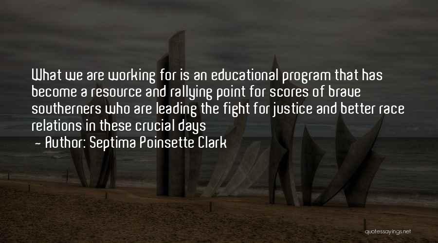 Septima Poinsette Clark Quotes: What We Are Working For Is An Educational Program That Has Become A Resource And Rallying Point For Scores Of