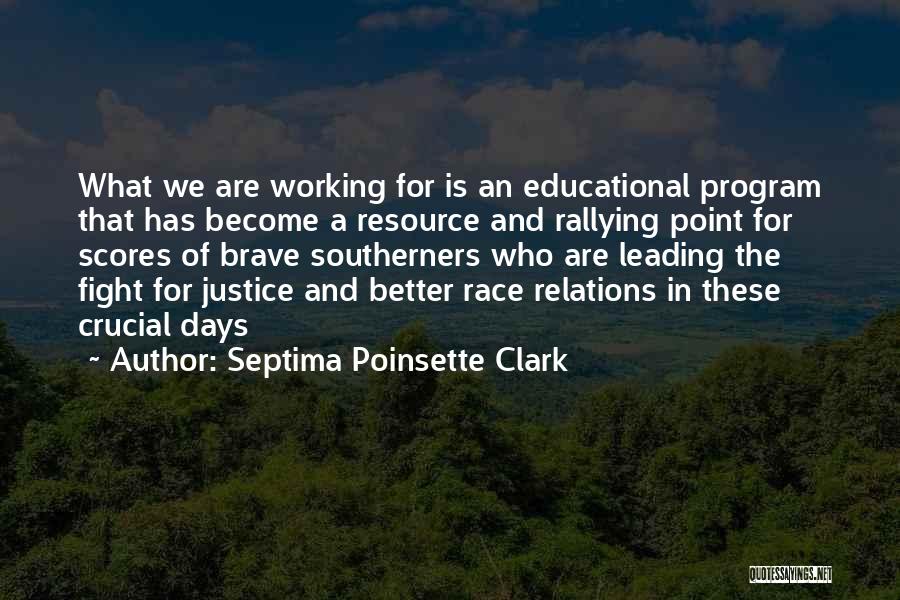 Septima Poinsette Clark Quotes: What We Are Working For Is An Educational Program That Has Become A Resource And Rallying Point For Scores Of