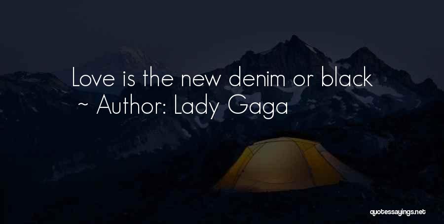 Lady Gaga Quotes: Love Is The New Denim Or Black