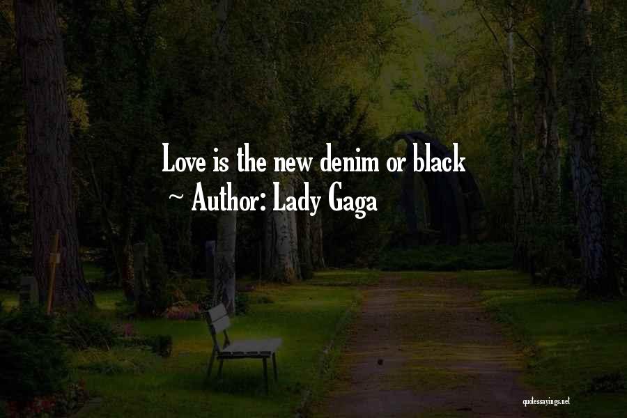 Lady Gaga Quotes: Love Is The New Denim Or Black