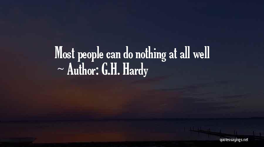 G.H. Hardy Quotes: Most People Can Do Nothing At All Well