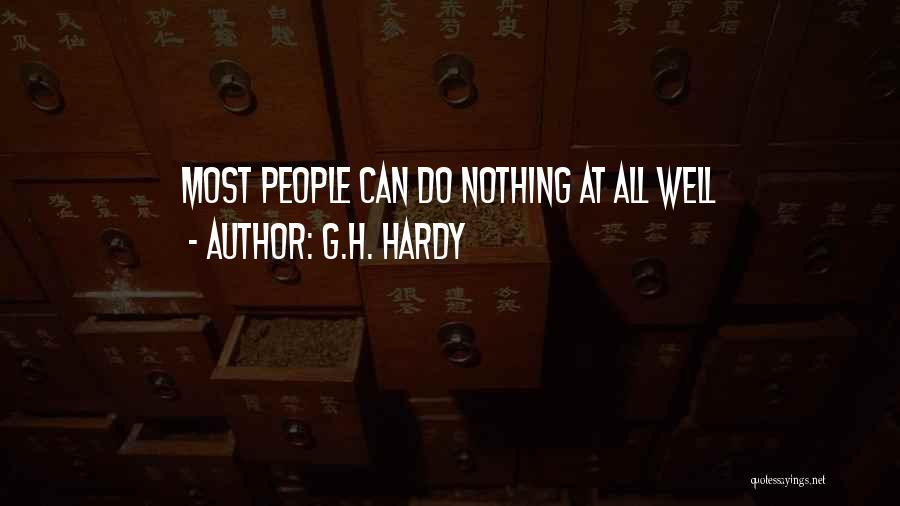 G.H. Hardy Quotes: Most People Can Do Nothing At All Well