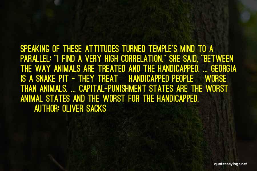 Oliver Sacks Quotes: Speaking Of These Attitudes Turned Temple's Mind To A Parallel: I Find A Very High Correlation, She Said, Between The