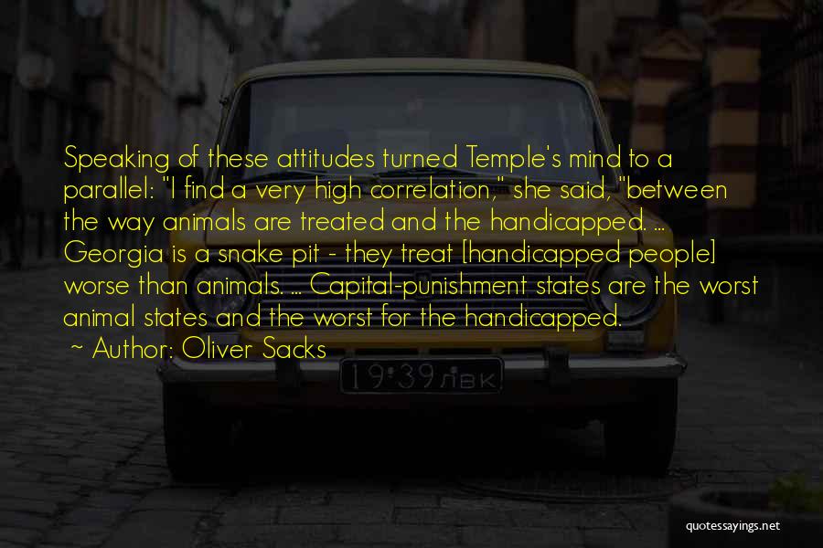 Oliver Sacks Quotes: Speaking Of These Attitudes Turned Temple's Mind To A Parallel: I Find A Very High Correlation, She Said, Between The