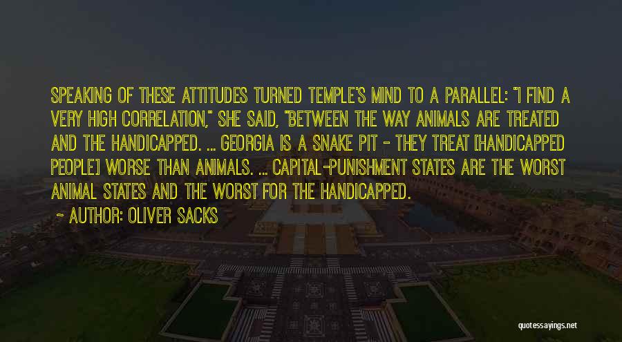 Oliver Sacks Quotes: Speaking Of These Attitudes Turned Temple's Mind To A Parallel: I Find A Very High Correlation, She Said, Between The