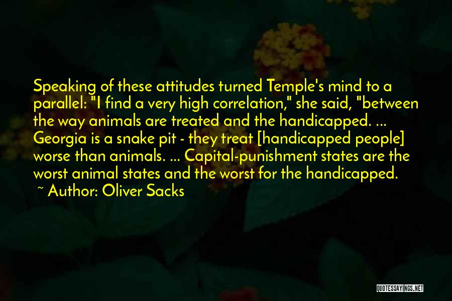 Oliver Sacks Quotes: Speaking Of These Attitudes Turned Temple's Mind To A Parallel: I Find A Very High Correlation, She Said, Between The