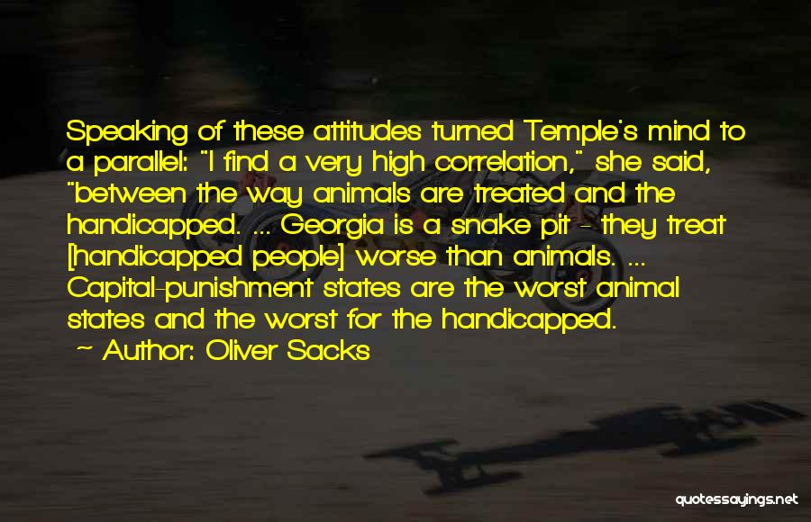 Oliver Sacks Quotes: Speaking Of These Attitudes Turned Temple's Mind To A Parallel: I Find A Very High Correlation, She Said, Between The