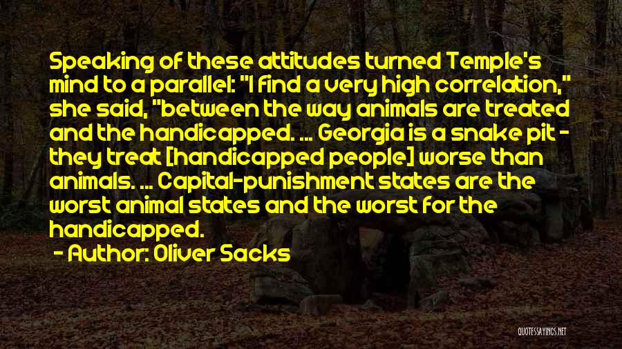 Oliver Sacks Quotes: Speaking Of These Attitudes Turned Temple's Mind To A Parallel: I Find A Very High Correlation, She Said, Between The