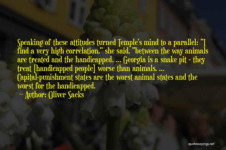 Oliver Sacks Quotes: Speaking Of These Attitudes Turned Temple's Mind To A Parallel: I Find A Very High Correlation, She Said, Between The
