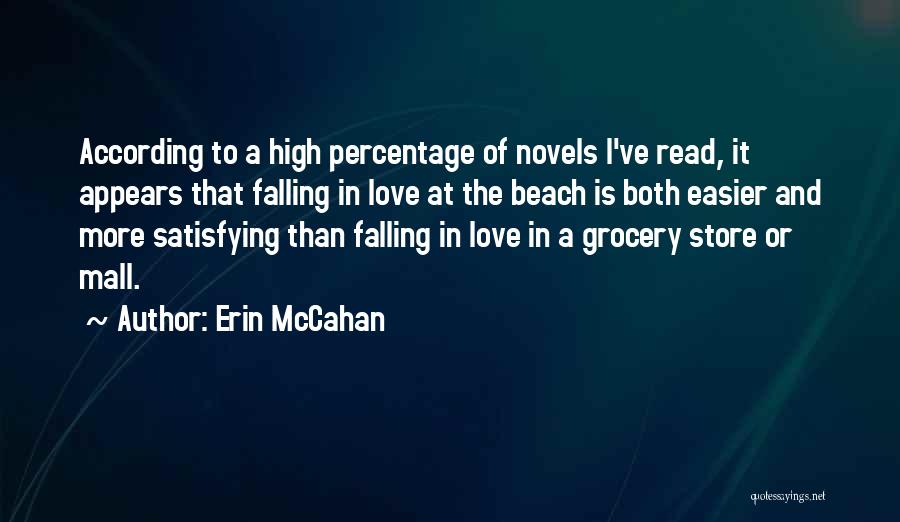 Erin McCahan Quotes: According To A High Percentage Of Novels I've Read, It Appears That Falling In Love At The Beach Is Both