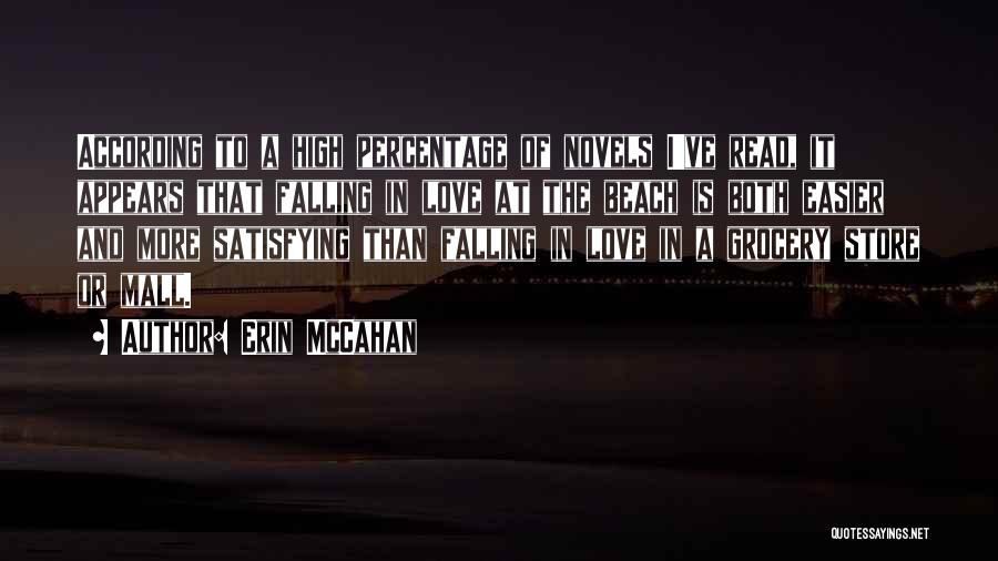 Erin McCahan Quotes: According To A High Percentage Of Novels I've Read, It Appears That Falling In Love At The Beach Is Both