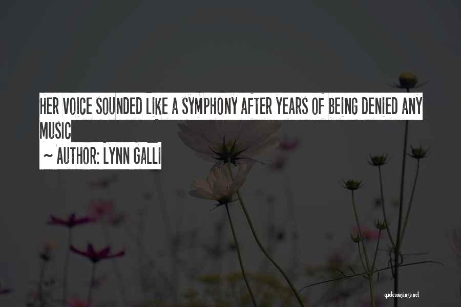Lynn Galli Quotes: Her Voice Sounded Like A Symphony After Years Of Being Denied Any Music