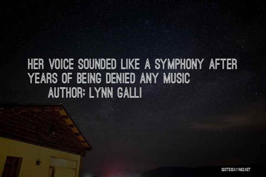 Lynn Galli Quotes: Her Voice Sounded Like A Symphony After Years Of Being Denied Any Music