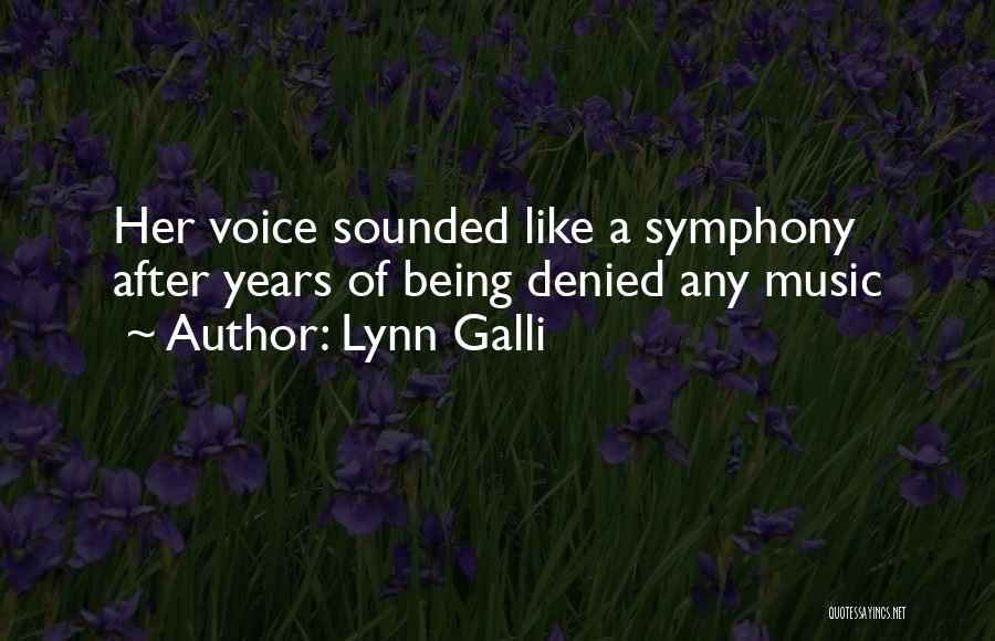 Lynn Galli Quotes: Her Voice Sounded Like A Symphony After Years Of Being Denied Any Music