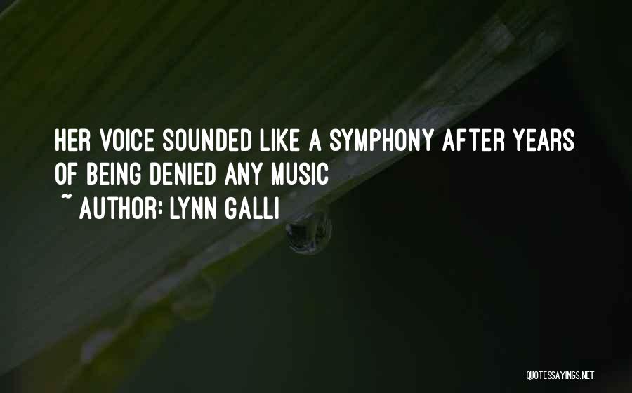 Lynn Galli Quotes: Her Voice Sounded Like A Symphony After Years Of Being Denied Any Music