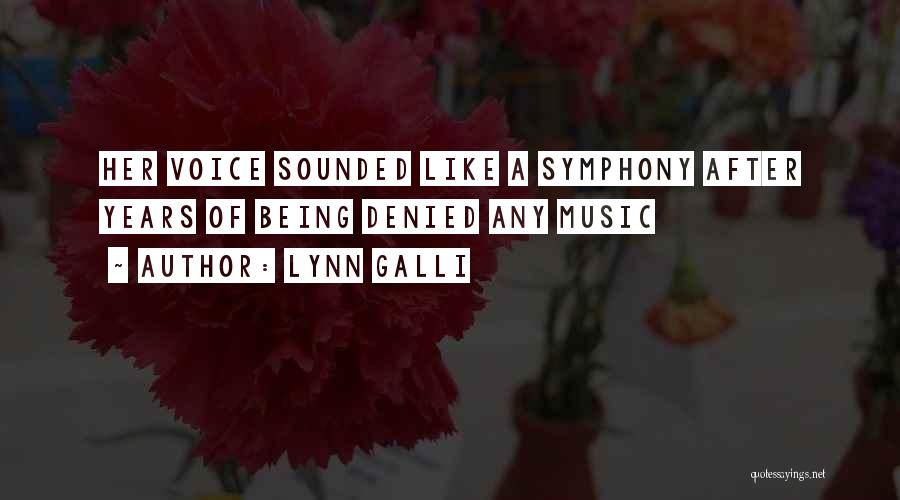Lynn Galli Quotes: Her Voice Sounded Like A Symphony After Years Of Being Denied Any Music