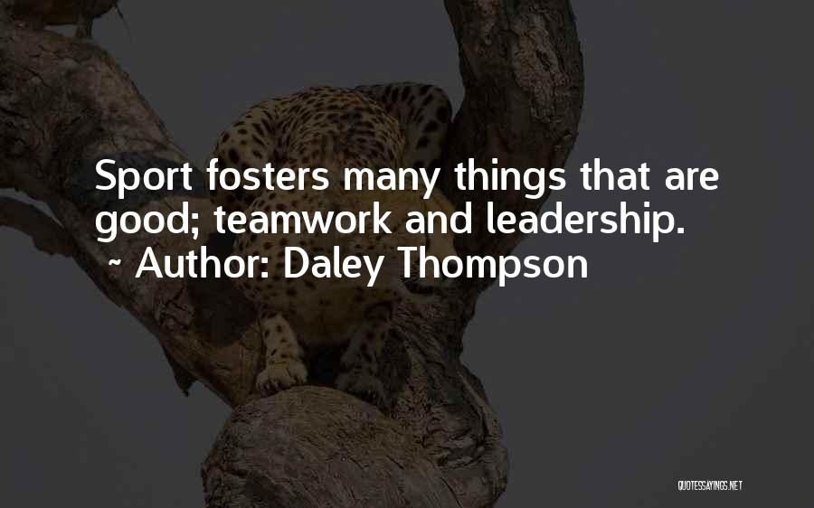 Daley Thompson Quotes: Sport Fosters Many Things That Are Good; Teamwork And Leadership.