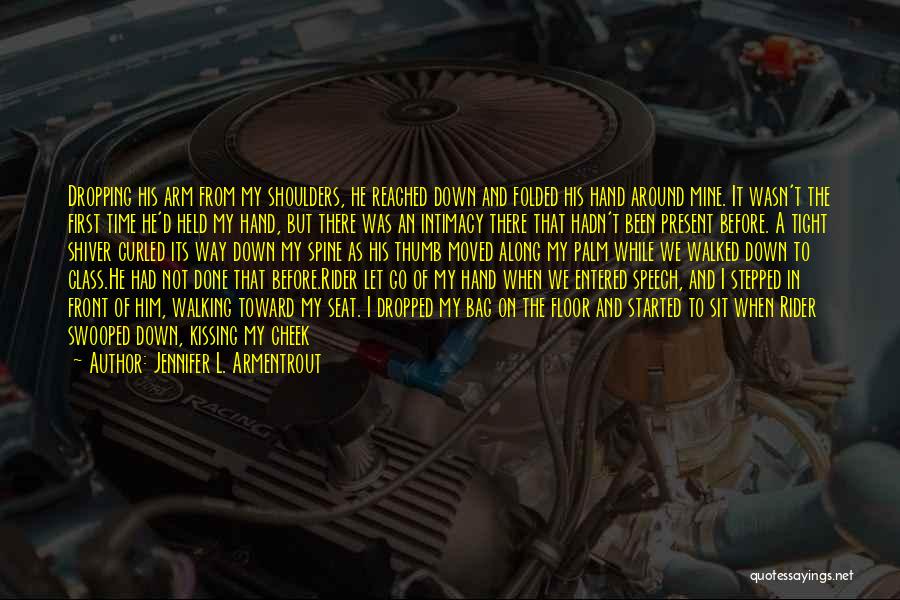 Jennifer L. Armentrout Quotes: Dropping His Arm From My Shoulders, He Reached Down And Folded His Hand Around Mine. It Wasn't The First Time