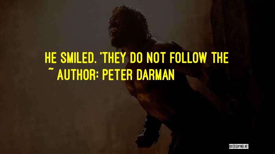 Peter Darman Quotes: He Smiled. 'they Do Not Follow The