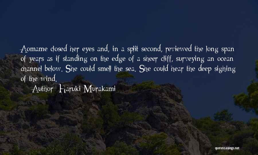 Haruki Murakami Quotes: Aomame Closed Her Eyes And, In A Split Second, Reviewed The Long Span Of Years As If Standing On The