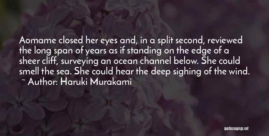 Haruki Murakami Quotes: Aomame Closed Her Eyes And, In A Split Second, Reviewed The Long Span Of Years As If Standing On The