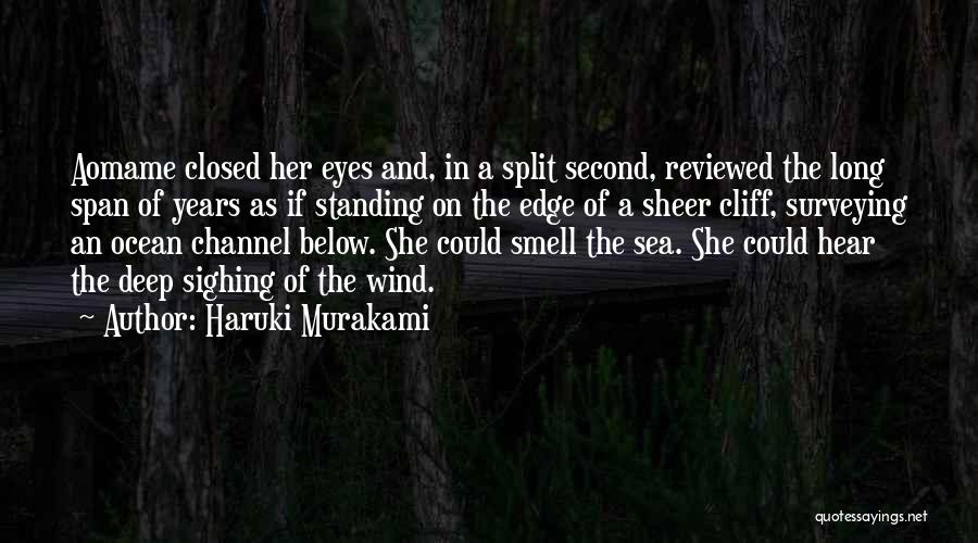 Haruki Murakami Quotes: Aomame Closed Her Eyes And, In A Split Second, Reviewed The Long Span Of Years As If Standing On The