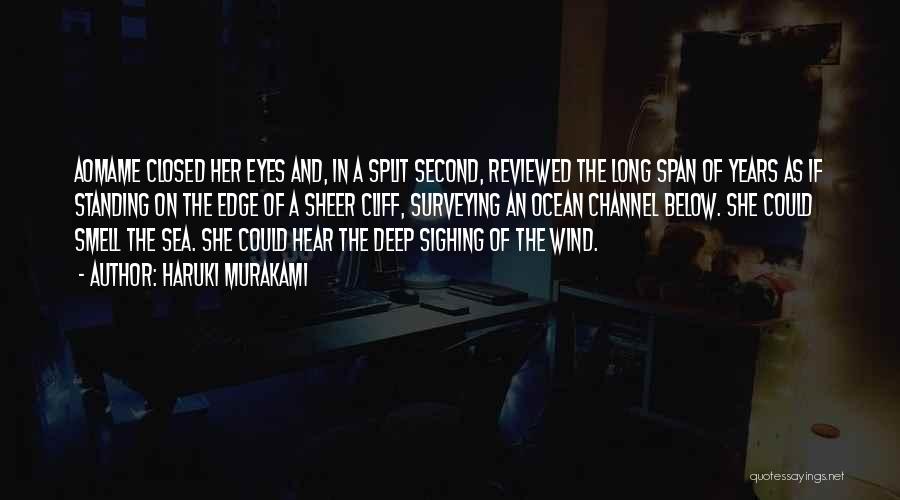 Haruki Murakami Quotes: Aomame Closed Her Eyes And, In A Split Second, Reviewed The Long Span Of Years As If Standing On The