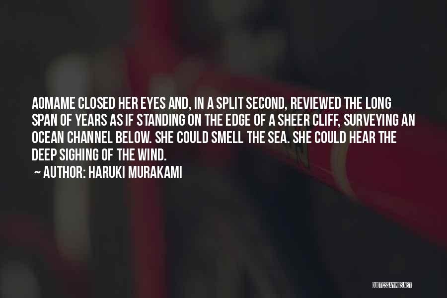 Haruki Murakami Quotes: Aomame Closed Her Eyes And, In A Split Second, Reviewed The Long Span Of Years As If Standing On The