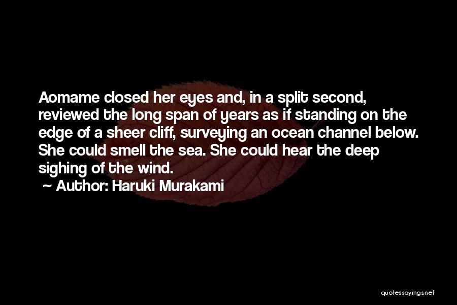 Haruki Murakami Quotes: Aomame Closed Her Eyes And, In A Split Second, Reviewed The Long Span Of Years As If Standing On The