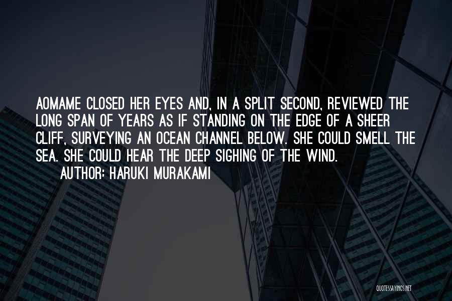 Haruki Murakami Quotes: Aomame Closed Her Eyes And, In A Split Second, Reviewed The Long Span Of Years As If Standing On The