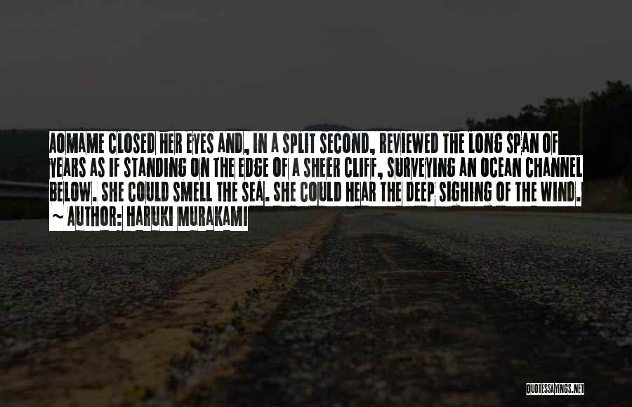 Haruki Murakami Quotes: Aomame Closed Her Eyes And, In A Split Second, Reviewed The Long Span Of Years As If Standing On The