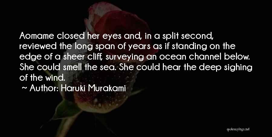 Haruki Murakami Quotes: Aomame Closed Her Eyes And, In A Split Second, Reviewed The Long Span Of Years As If Standing On The