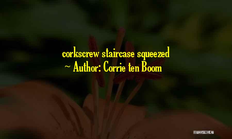 Corrie Ten Boom Quotes: Corkscrew Staircase Squeezed