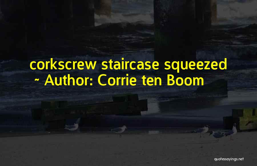 Corrie Ten Boom Quotes: Corkscrew Staircase Squeezed