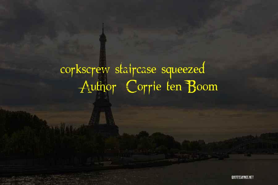 Corrie Ten Boom Quotes: Corkscrew Staircase Squeezed