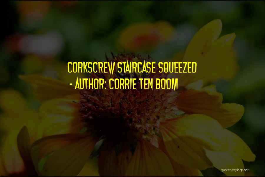 Corrie Ten Boom Quotes: Corkscrew Staircase Squeezed