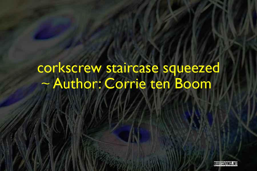 Corrie Ten Boom Quotes: Corkscrew Staircase Squeezed